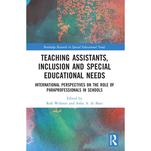 Teaching Assistants, Inclusion and Special Educational Needs: International Perspectives on the Role of Paraprofessionals in Schools