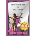 Professor Hex Vs Texas Men: Where Women's Rights and Revenge Fantasy Meet