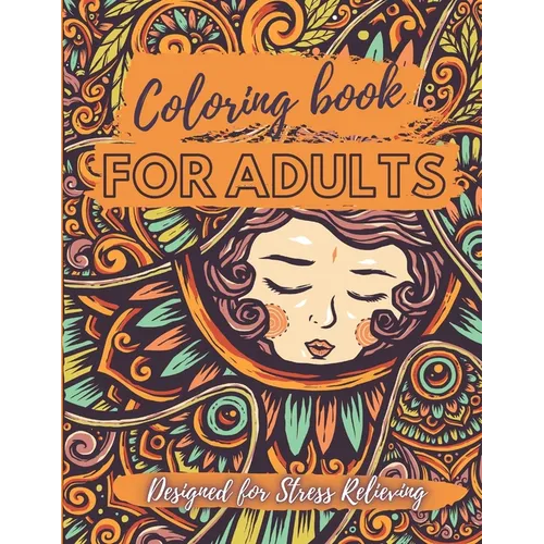 Coloring Book for Adults - Designed for Stress Relieving: Relax and Unwind, Stress Relieving Designs to Color, Designs Like Animals, Mandalas, Flowers