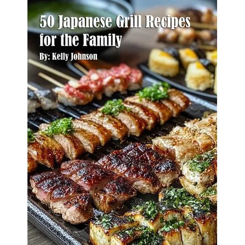 50 Japanese Grill Recipes for the Family