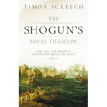 The Shogun's Silver Telescope: God, Art, and Money in the English Quest for Japan, 1600-1625
