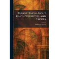 Things I Know About Kings, Celebrities, and Crooks