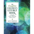 The Complete Children's Liturgy Book: Liturgies of the Word for Years A, B, C