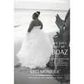 The Day I Met My Boaz: A Powerful Story That Will Give You Courage to Believe in Love