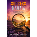 Success Myopia: Rethinking Society's Definition of Success