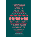 Sobre La Amistad Y Cómo Sacar Provecho de Los Enemigos