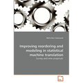 Improving reordering and modeling in statistical machine translation