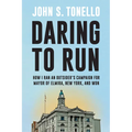 Daring to Run: How I Ran an Outsider's Campaign for Mayor of Elmira, New York, and Won