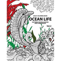 Ocean Life: Ocean Coloring Books for Adults A Blue Dream Adult Coloring Book Designs (Sharks, Penguins, Crabs, Whales, Dolphins an