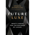 Future Luxe: What's Ahead for the Business of Luxury