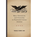 Divided Sovereignties: Race, Nationhood, and Citizenship in Nineteenth-Century America