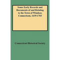 Some Early Records and Documents of and Relating to the Town of Windsor, Connecticut, 1639-1703