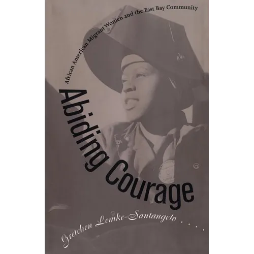 Abiding Courage: African American Migrant Women and the East Bay Community