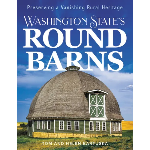Washington State's Round Barns: Preserving a Vanishing Rural Heritage