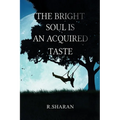 The Bright Soul is an Acquired Taste