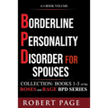 Borderline Personality Disorder for Spouses-Collection: Books 1-3 of the Roses and Rage BPD Series