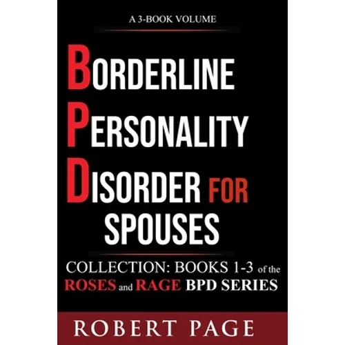 Borderline Personality Disorder for Spouses-Collection: Books 1-3 of the Roses and Rage BPD Series