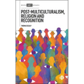 Post-Multiculturalism, Religion and Recognition