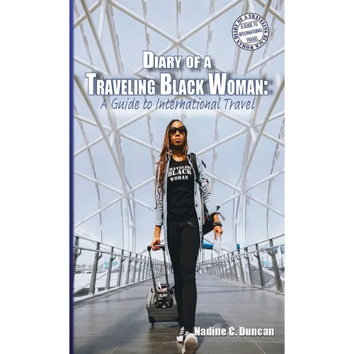 Diary of a Traveling Black Woman: A Guide to International Travel