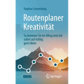 Routenplaner Kreativität: So Kommen Sie Im Alltag Und Job Sofort Auf Richtig Gute Ideen