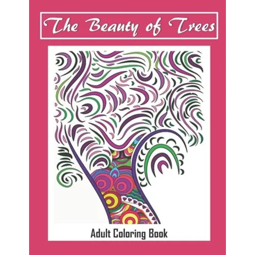 The Beauty of Trees - Adult Coloring Book: Therapy for a Busy Mind - Track Your Moods using Color