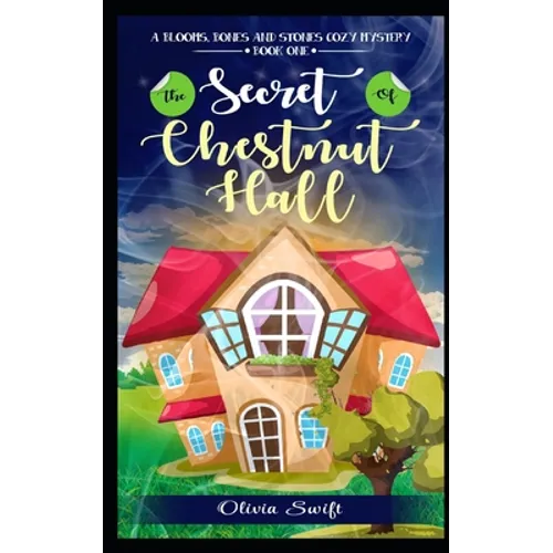 The Secret of Chestnut Hall (A Blooms, Bones and Stones Cozy Mystery - Book One)