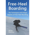Free-Heel Boarding: The Techniques and Unique Aspects of Free-Heel Boarding