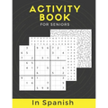 Activity Book For Seniors In Spanish: Large Print Puzzle Book Gift With Solutions...Mixed Puzzle Book For Adults With Sudoku, Mazes, Word Scramble, Wo