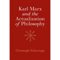 Karl Marx and the Actualization of Philosophy