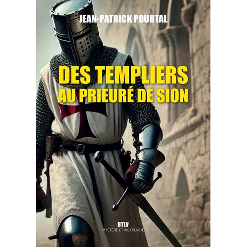 Des Templiers au Prieuré de Sion