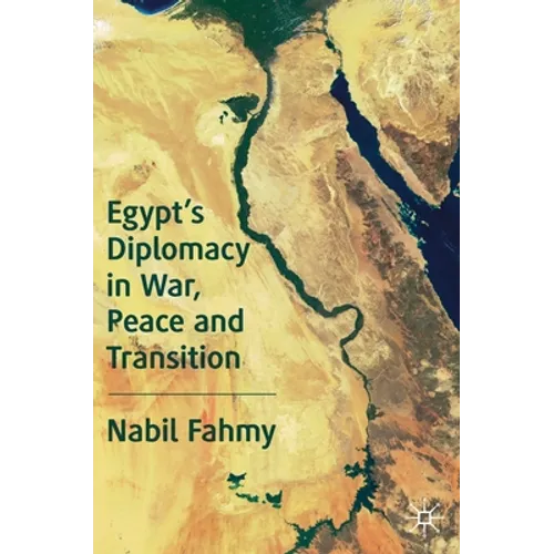 Egypt's Diplomacy in War, Peace and Transition