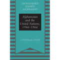 Afghanistan and the United Nations, 1946-1966: A Political Study