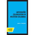 Antioqueno Colonization in Western Colombia, Revised Edition: Volume 32