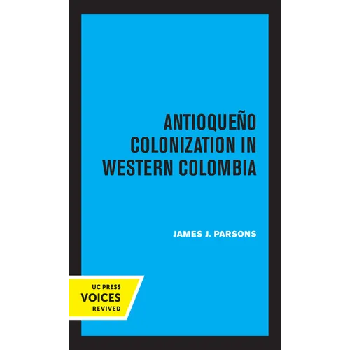 Antioqueno Colonization in Western Colombia, Revised Edition: Volume 32