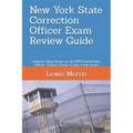 New York State Correction Officer Exam Review Guide: Improve Your Score on the NYS Correction Officer Trainee Exam in just a few hours