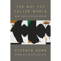 The Not Yet Fallen World: New and Selected Poems
