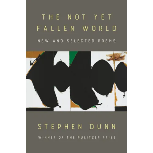 The Not Yet Fallen World: New and Selected Poems
