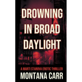 Drowning in Broad Daylight: A Marti Starova Erotic Thriller Book 1
