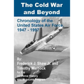 The Cold War and Beyond: Chronology of the United States Air Force, 1947-1997