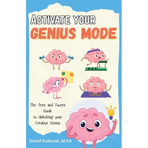 Activate your Genius Mode: The Teen and Tween Guide to Unlocking your Creative Genius