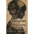 Archivist of Disappearing Women