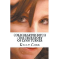 Cold Hearted Bitch: The True Story of Lynn Turner