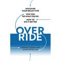 Override: Discover Your Brain Type, Why You Do What You Do, and How to Do It Better