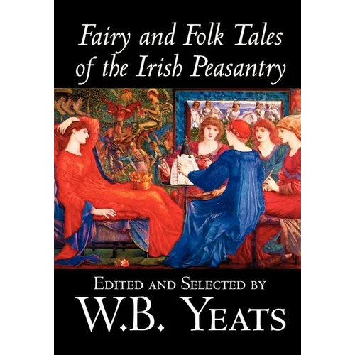 Fairy and Folk Tales of the Irish Peasantry by W.B.Yeats, Social Science, Folklore & Mythology