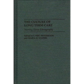 The Culture of Long Term Care: Nursing Home Ethnography
