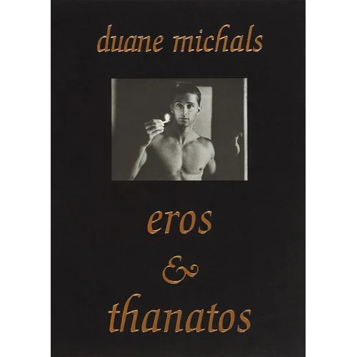 Duane Michals: Eros and Thanatos - Hardcover