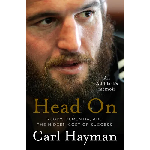 Head on: An All Black's Memoir of Rugby, Dementia, and the Hidden Cost of Success