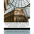 Planning Problems of Town, City, and Region: Papers and Discussions, Volume 9