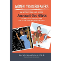 Women TrailBreakers: An Inspirational and Guided Journal For Girls to Connect with Courageous Women so as to Find Their Own TrailBlazing Traits