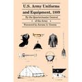 U.S. Army Uniforms and Equipment, 1889: Specifications for Clothing, Camp and Garrison Equipage, and Clothing and Equipage Materials
